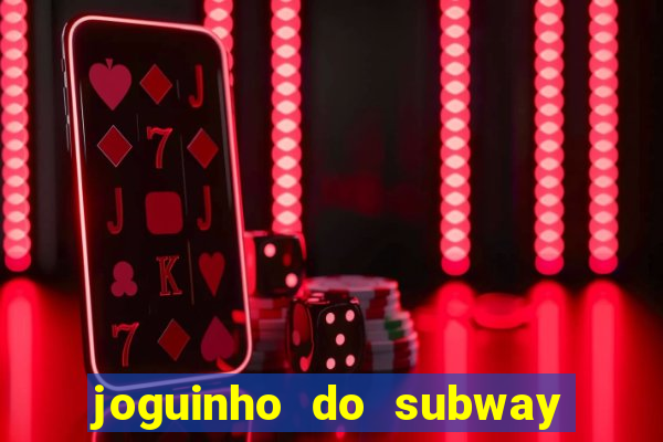 joguinho do subway surf que ganha dinheiro de verdade